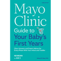 Mayo Clinic Guide to Your Baby's First Years, 3rd Edition: Clear Answers and Expert Advice for Every Phase with Your Infant and Toddler - Paperback